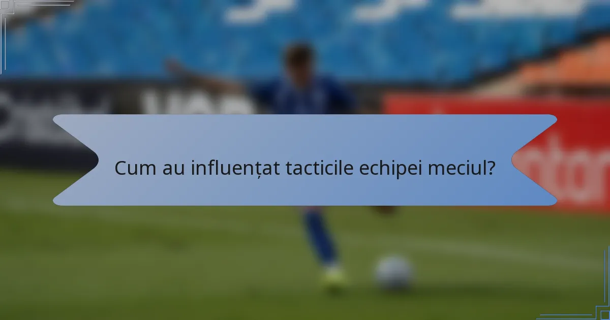 Cum au influențat tacticile echipei meciul?
