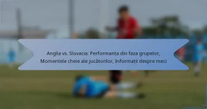 Anglia vs. Slovacia: Performanța din faza grupelor, Momentele cheie ale jucătorilor, Informații despre meci